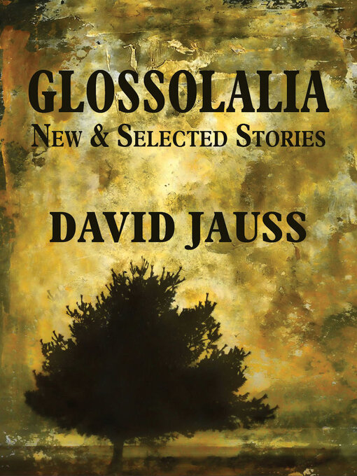 Title details for Glossolalia by David Jauss - Available